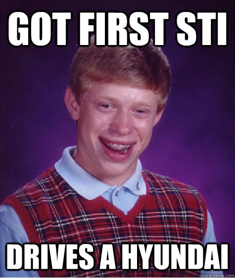 Got first STI drives a hyundai  Bad Luck Brian