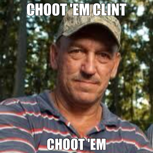 CHOOT 'EM CLINT CHOOT 'EM  