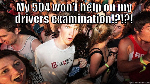 MY 504 WON'T HELP ON MY DRIVERS EXAMINATION!?!?!  Sudden Clarity Clarence