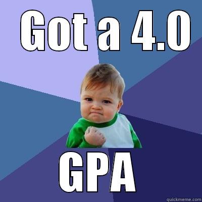   GOT A 4.0  GPA Success Kid