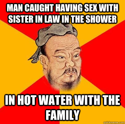 Man caught having sex with sister in law in the shower In hot water with the family - Man caught having sex with sister in law in the shower In hot water with the family  Confucius says
