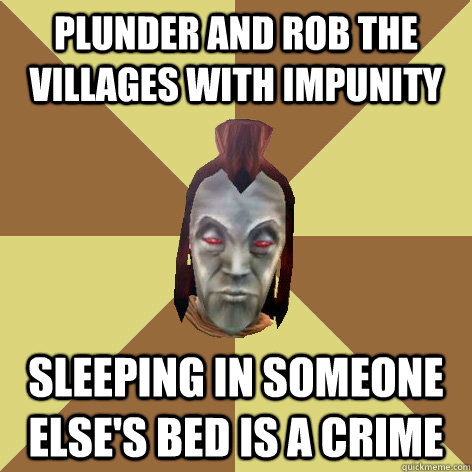 plunder and rob the villages with impunity sleeping in someone else's bed is a crime - plunder and rob the villages with impunity sleeping in someone else's bed is a crime  Morrowind NPC