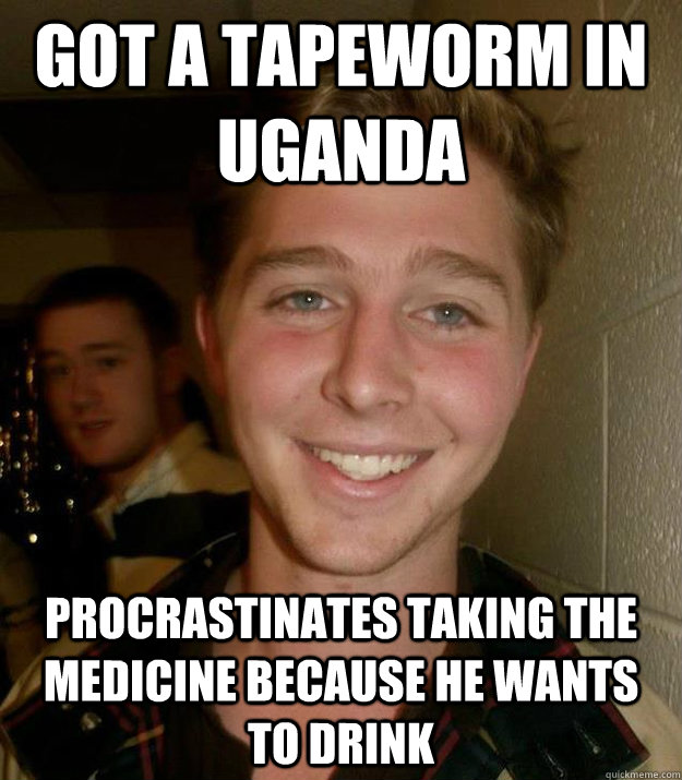 got a tapeworm in uganda procrastinates taking the medicine because he wants to drink  