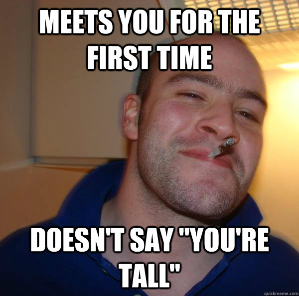 Meets you for the first time doesn't say 