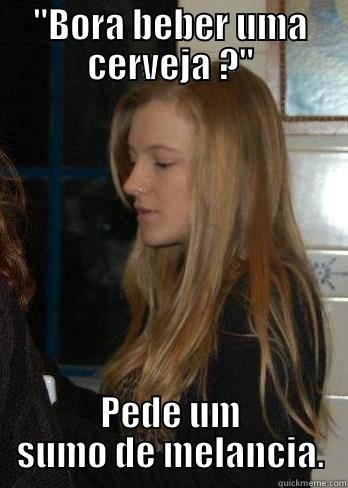 damn beer1 - ''BORA BEBER UMA CERVEJA ?'' PEDE UM SUMO DE MELANCIA. Misc