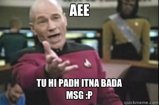 Aee Tu hi padh itna bada msg :P - Aee Tu hi padh itna bada msg :P  star trek