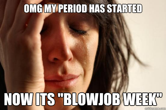 OMG my period has started Now its 
