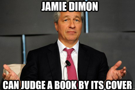 Jamie Dimon can judge a book by its cover  Jamie Dimon
