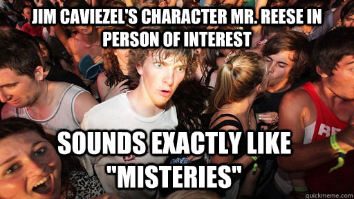 Jim Caviezel's character Mr. Reese in Person of interest Sounds exactly like 