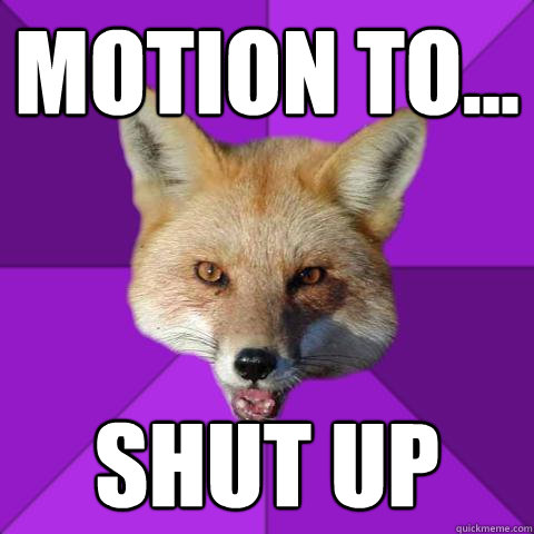 Motion to... shut up  Forensics Fox