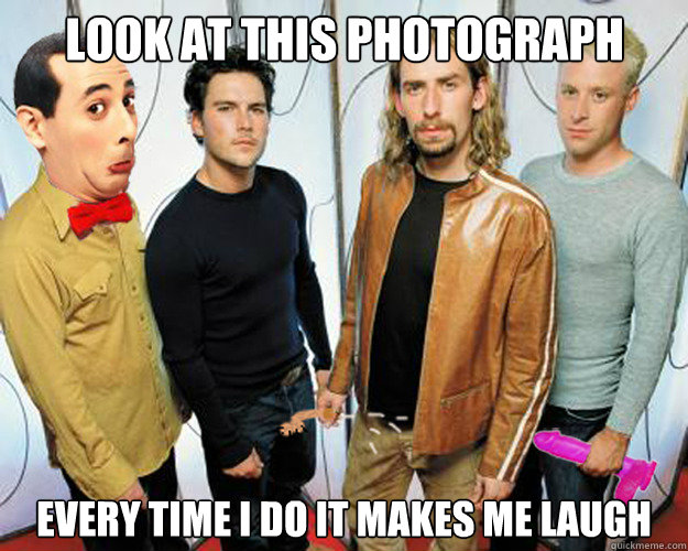 Look at this photograph Every time I do it makes me laugh  Nickelback Photograph