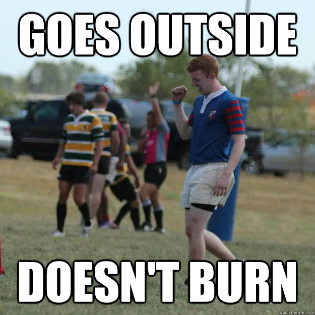 Goes outside Doesn't burn  Success Ginger
