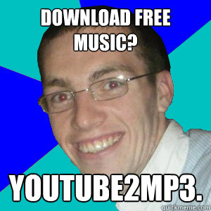 download free music? youtube2mp3.  