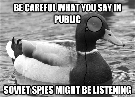 Be careful what you say in public soviet spies might be listening  