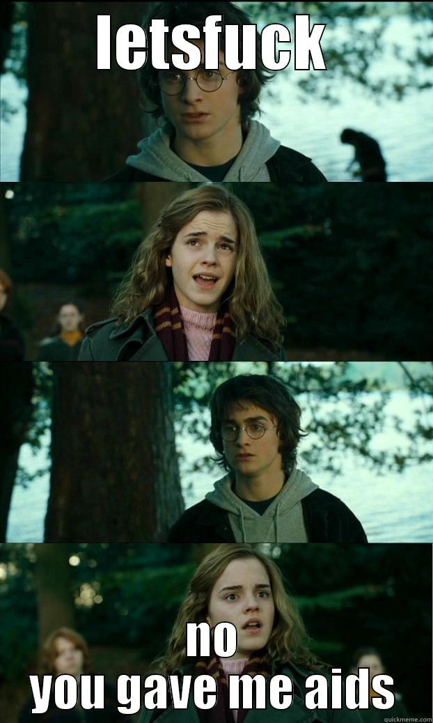 LETSFUCK NO YOU GAVE ME AIDS Horny Harry