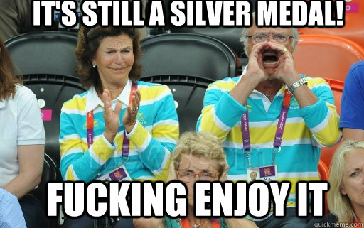 It's still a silver medal! Fucking enjoy it  