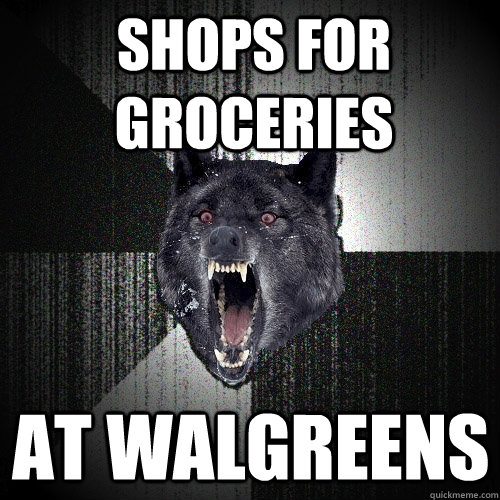 shops for groceries at walgreens  Insanity Wolf