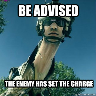 The enemy has set the charge BE ADVISED  BF3 Be Advised