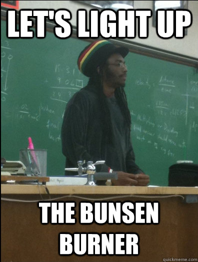 let's light up the bunsen burner  Rasta Science Teacher