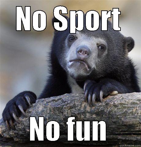 NO SPORT NO FUN Confession Bear