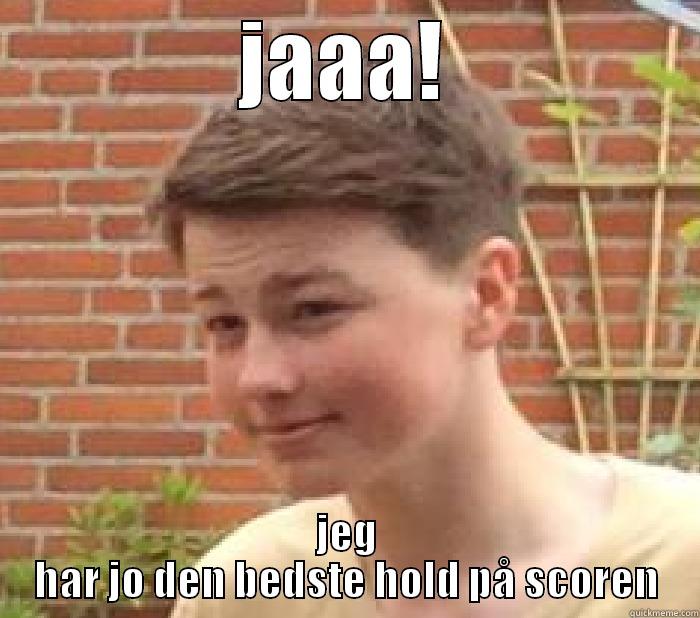 JAAA! JEG HAR JO DEN BEDSTE HOLD PÅ SCOREN Misc