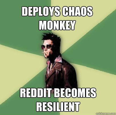 deploys Chaos monkey reddit becomes resilient - deploys Chaos monkey reddit becomes resilient  Helpful Tyler Durden
