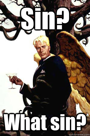 Sin? What sin?  Good Guy Lucifer