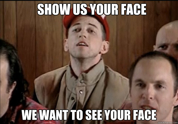 Show us your face We want to see your face - Show us your face We want to see your face  Misc