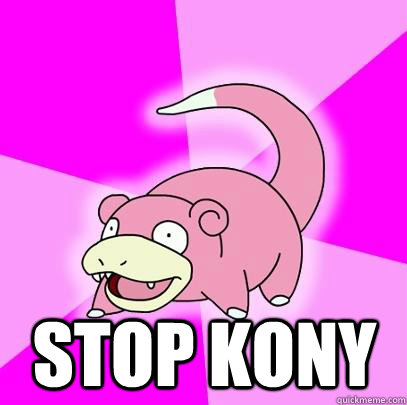  STOP KONY  Slowpoke