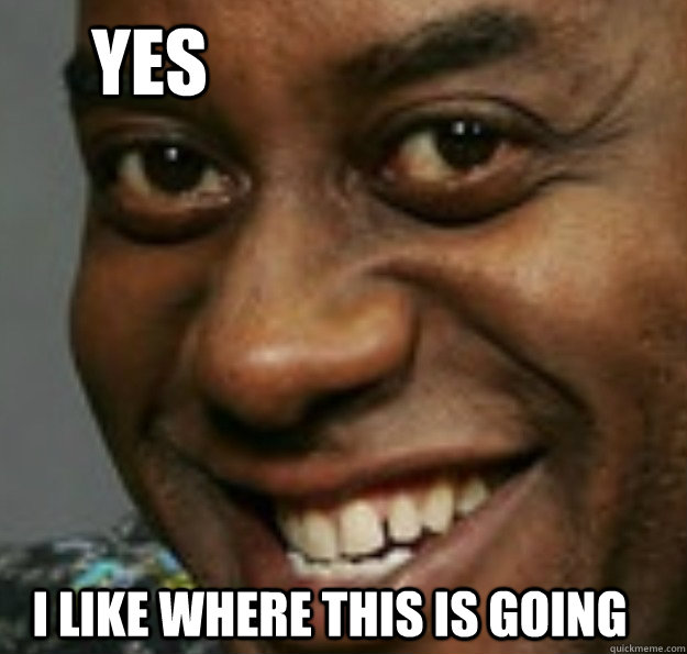 I like where this is going yes  Ainsley Harriott