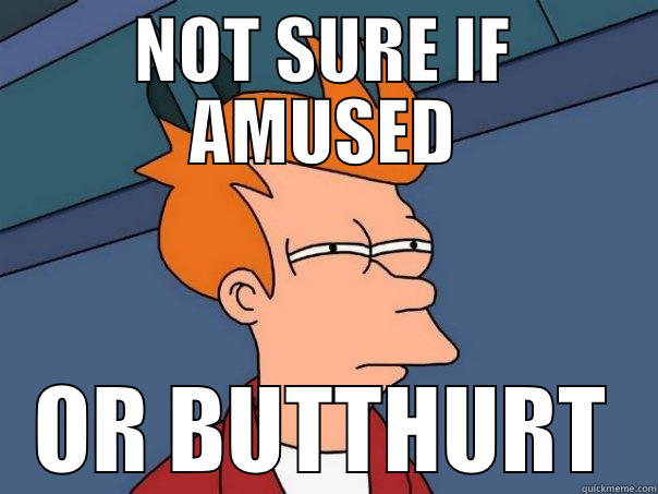 NOT SURE IF AMUSED OR BUTTHURT Futurama Fry