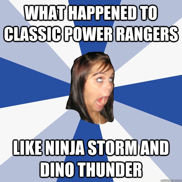 What happened to classic Power Rangers Like Ninja Storm and Dino Thunder  Annoying Facebook Girl