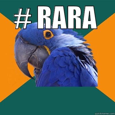 # rara - # RARA  Paranoid Parrot