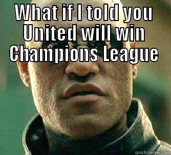 WHAT IF I TOLD YOU UNITED WILL WIN CHAMPIONS LEAGUE  Matrix Morpheus