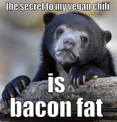 THE SECRET TO MY VEGAN CHILI IS BACON FAT Confession Bear