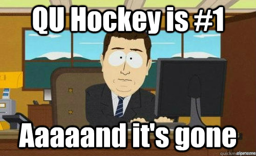 QU Hockey is #1 Aaaaand it's gone  anditsgone