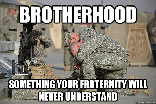 brotherhood something your fraternity will never understand  Brotherhood