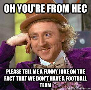 oh you're from hec please tell me a funny joke on the fact that we don't have a football team  Marquette Basketball