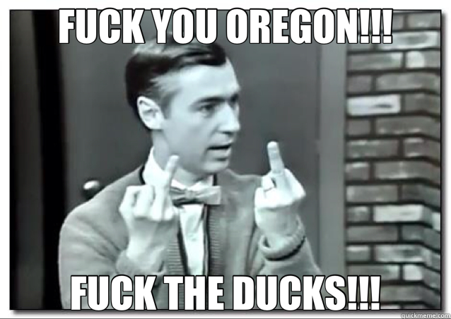 FUCK YOU OREGON!!! FUCK THE DUCKS!!! - FUCK YOU OREGON!!! FUCK THE DUCKS!!!  Oregon sucks!