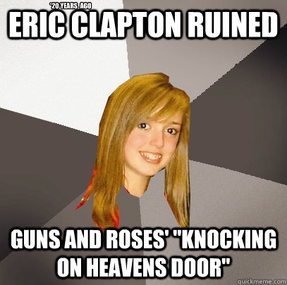 Eric Clapton ruined Guns and roses' 
