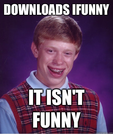 Downloads iFunny It isn't funny - Downloads iFunny It isn't funny  Bad Luck Brian