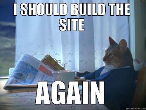 BUILD THE SITE - I SHOULD BUILD THE SITE AGAIN The One Percent Cat