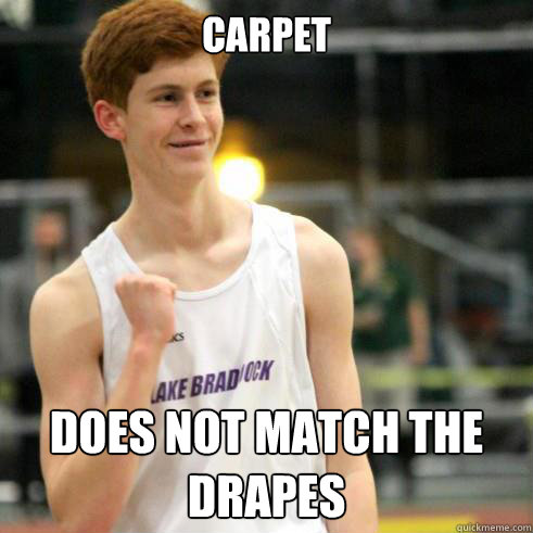 Carpet does not match the drapes  Success Ginger