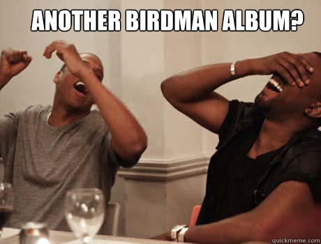 Another Birdman album?   Jay-Z and Kanye West laughing