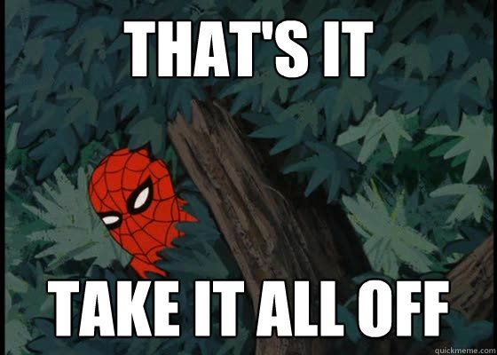 that's it take it all off  60s Spiderman