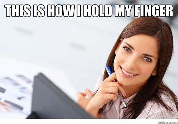 This is how I hold my finger   Hot Girl At Work