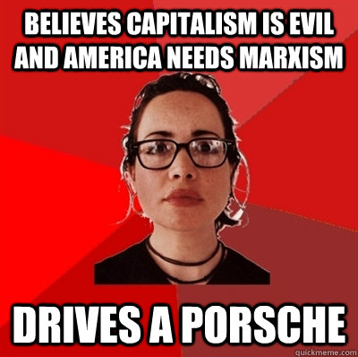 Believes Capitalism is evil and America Needs Marxism Drives a Porsche  Liberal Douche Garofalo