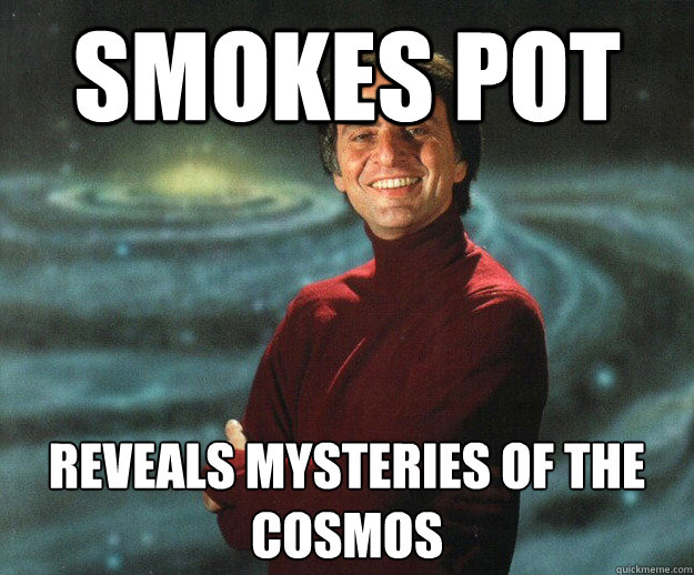 Smokes pot Reveals mysteries of the cosmos  