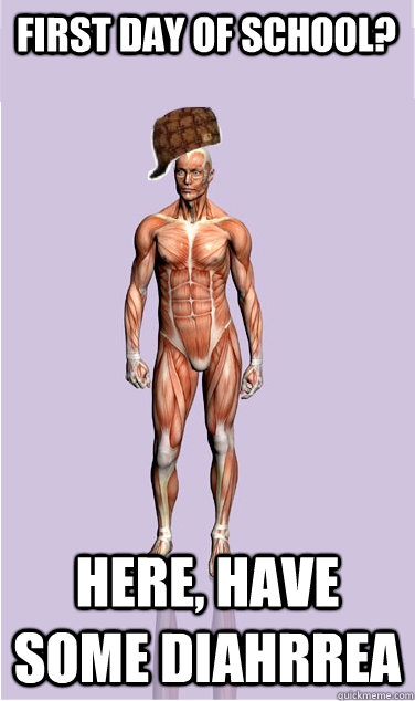 first day of school? here, have some diahrrea - first day of school? here, have some diahrrea  Misc