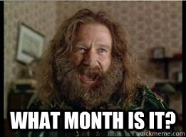  WHAT MONTH IS IT?  What year is it